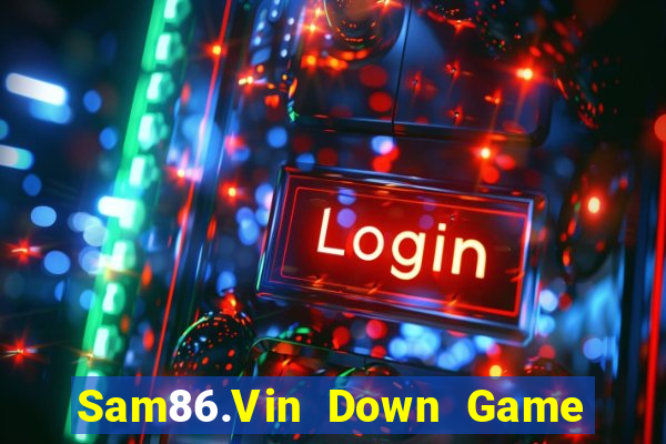 Sam86.Vin Down Game Bài Vui