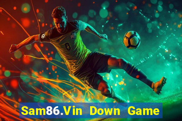 Sam86.Vin Down Game Bài Vui