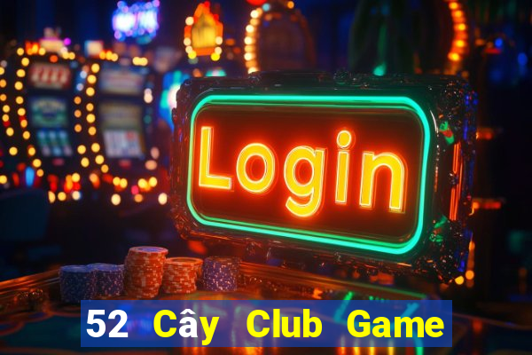 52 Cây Club Game Bài Trực Tuyến