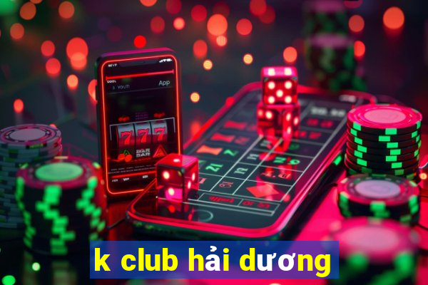 k club hải dương