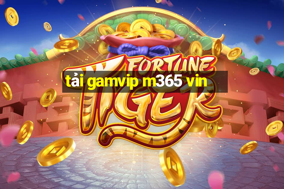 tải gamvip m365 vin