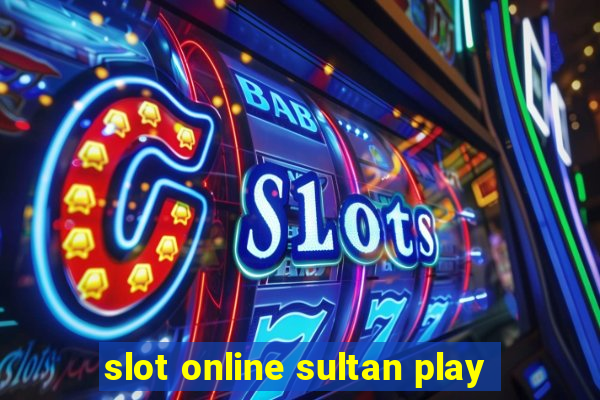 slot online sultan play