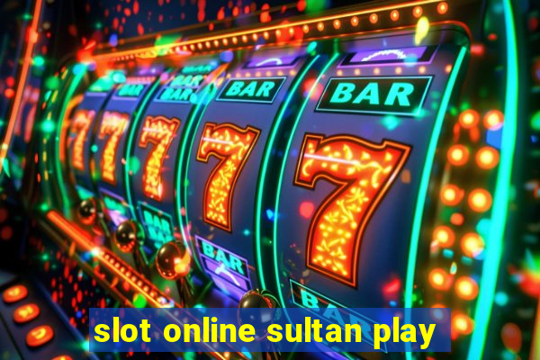 slot online sultan play