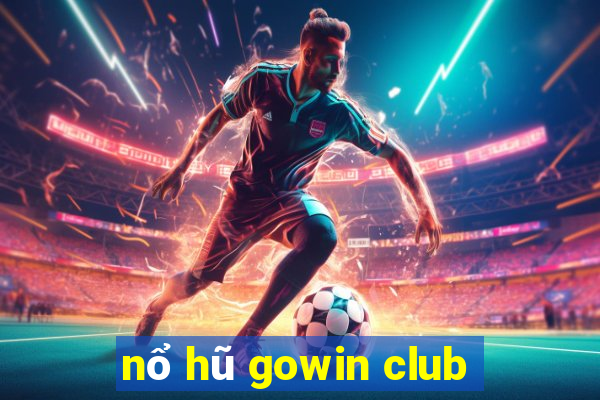 nổ hũ gowin club