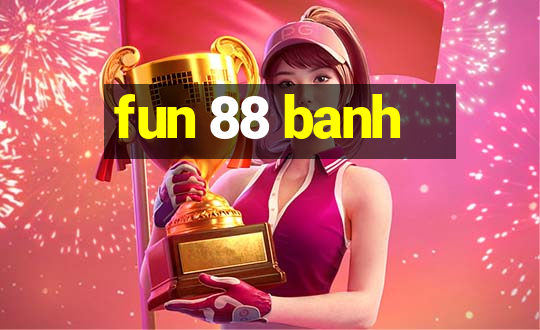 fun 88 banh