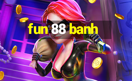 fun 88 banh