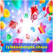 tylekeobongda chaua