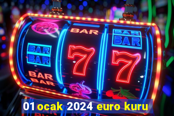 01 ocak 2024 euro kuru