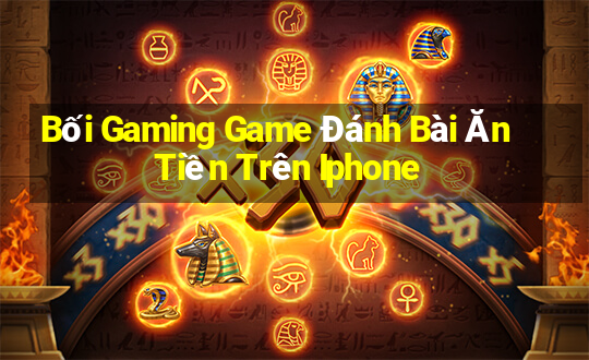 Bối Gaming Game Đánh Bài Ăn Tiền Trên Iphone