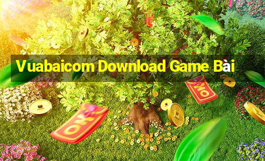 Vuabaicom Download Game Bài