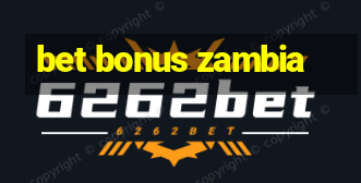 bet bonus zambia