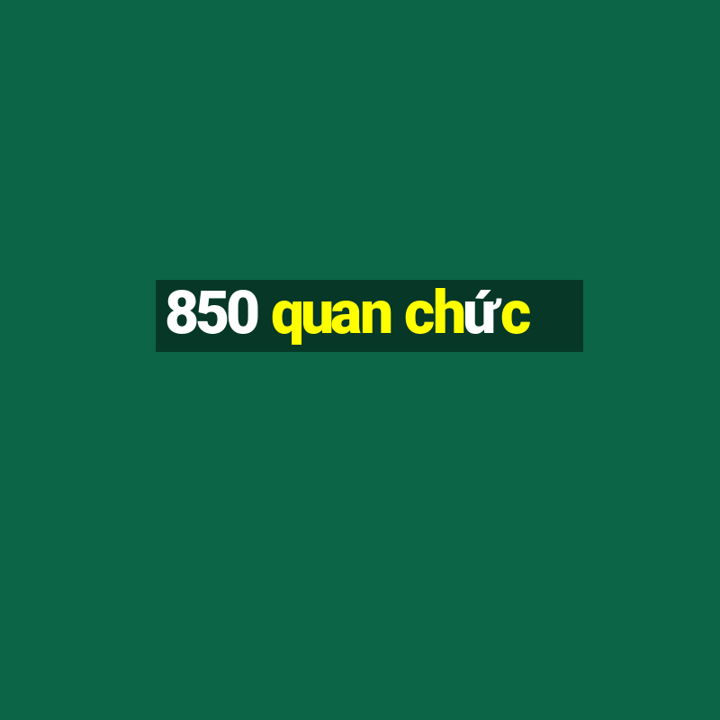 850 quan chức