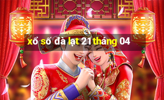 xổ số đà lạt 21 tháng 04