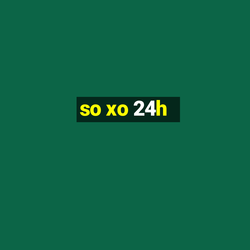 so xo 24h