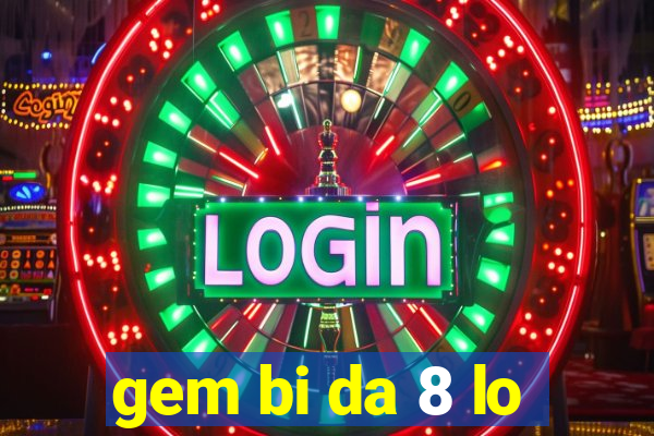 gem bi da 8 lo