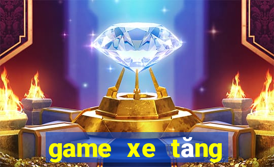 game xe tăng chiến đấu