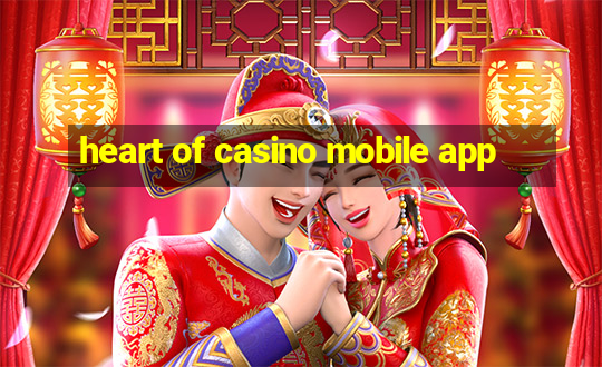 heart of casino mobile app