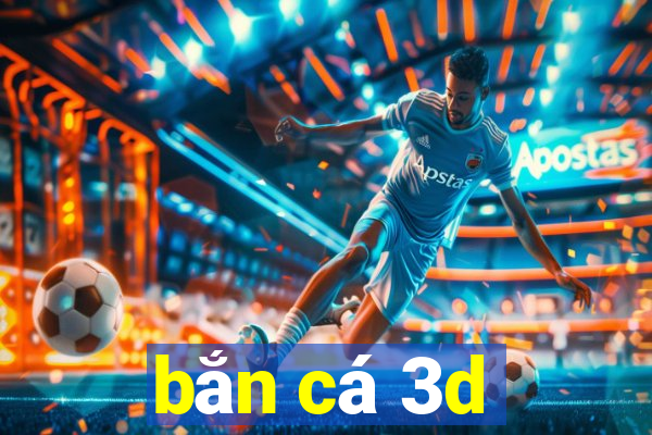 bắn cá 3d