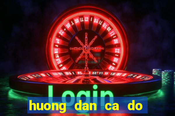 huong dan ca do tren mang