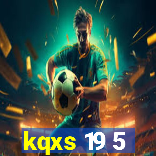 kqxs 19 5