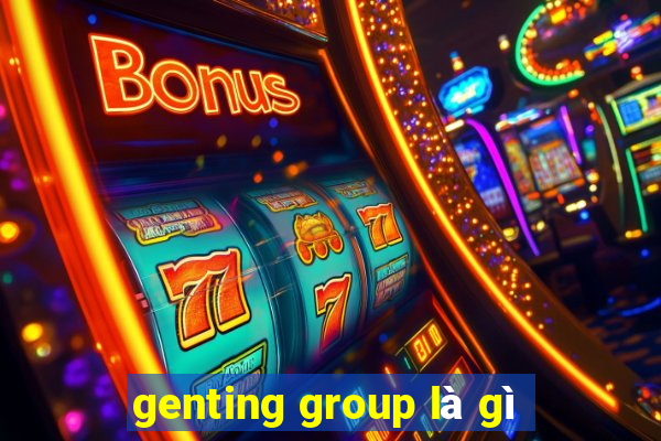 genting group là gì