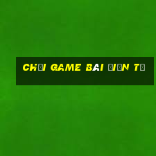 Chơi game bài điện tử