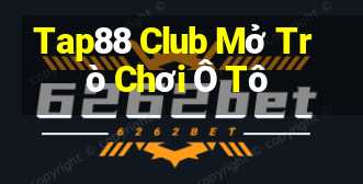 Tap88 Club Mở Trò Chơi Ô Tô