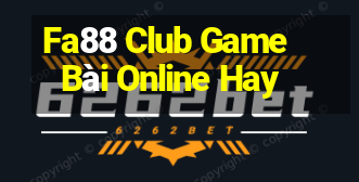 Fa88 Club Game Bài Online Hay