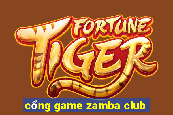 cổng game zamba club