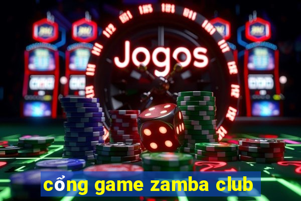 cổng game zamba club