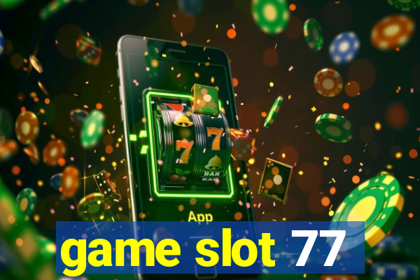 game slot 77