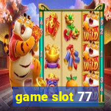 game slot 77