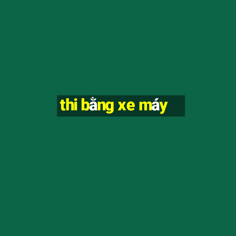 thi bằng xe máy