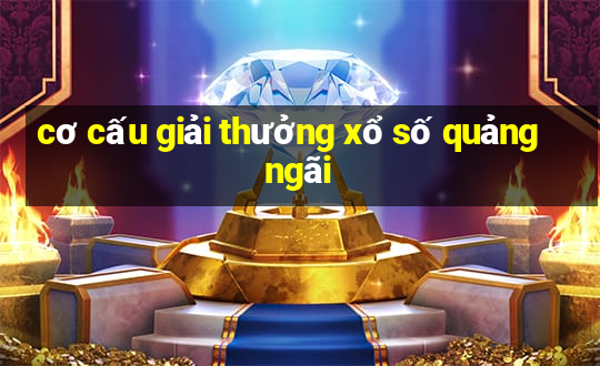 cơ cấu giải thưởng xổ số quảng ngãi