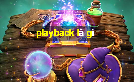 playback là gì