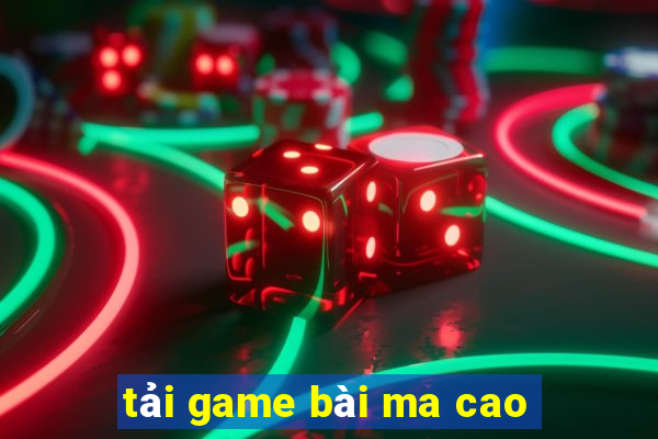 tải game bài ma cao