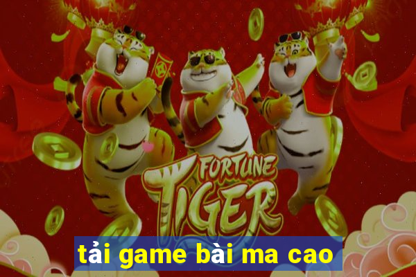 tải game bài ma cao