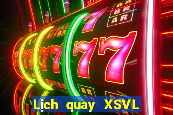 Lịch quay XSVL ngày 25