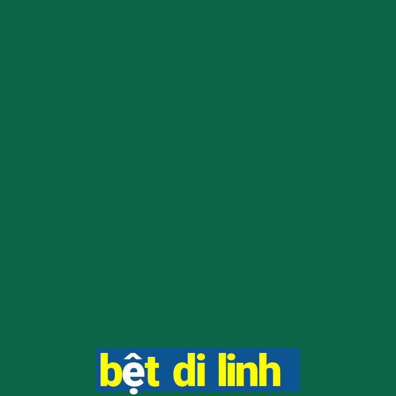 bệt di linh