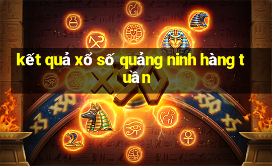 kết quả xổ số quảng ninh hàng tuần