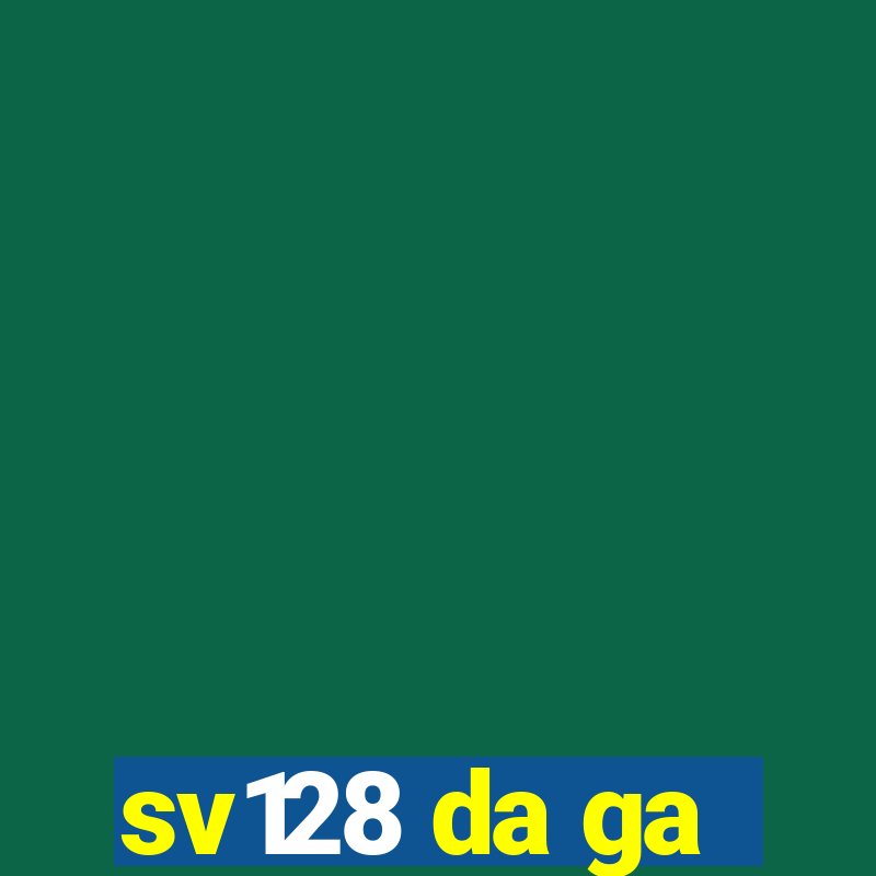 sv128 da ga