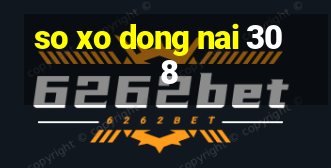 so xo dong nai 30 8