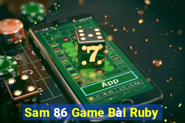 Sam 86 Game Bài Ruby