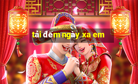 tải đếm ngày xa em