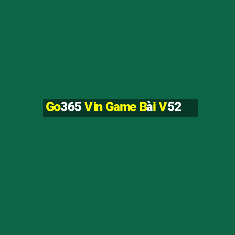 Go365 Vin Game Bài V52