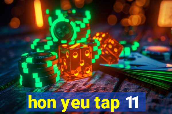 hon yeu tap 11