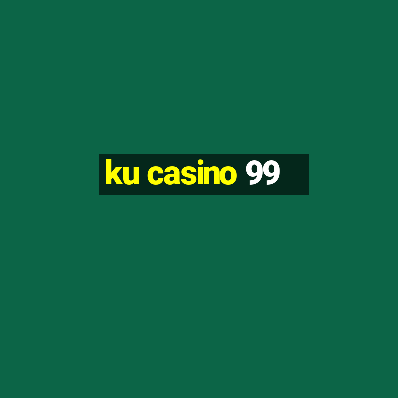 ku casino 99