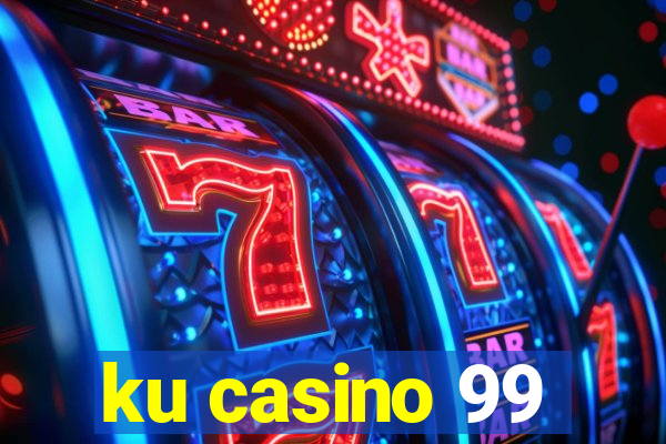 ku casino 99