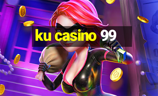 ku casino 99