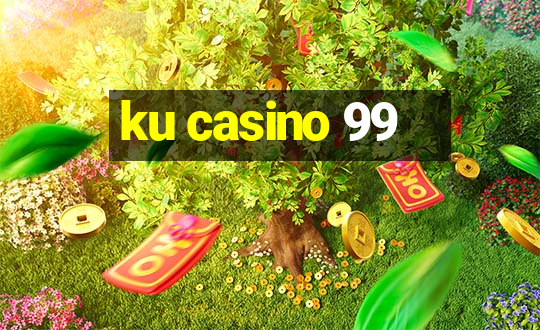 ku casino 99